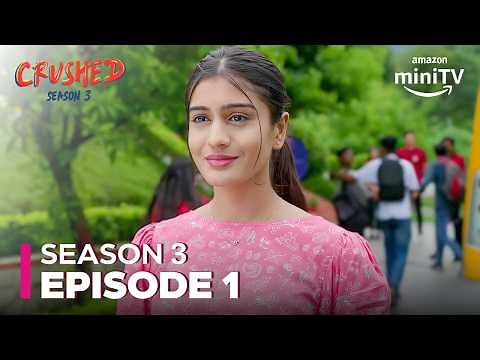 Crushed Season 3 Full Episode 1 | Romance Drama Hindi Web Series | Amazon miniTV