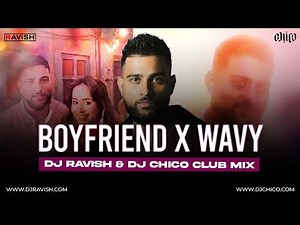 Boyfriend X Wavy | Club Mix | Karan Aujla | Sunanda | Ikky | DJ Ravish & DJ Chico