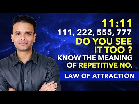 MEANING of 11:11 and Repetitive Numbers like 111, 222, 333, 555, 777 Everywhere