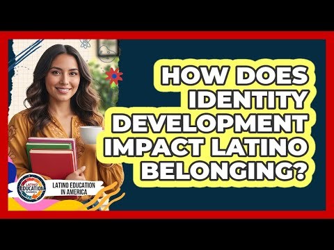 How Does Identity Development Impact Latino Belonging?