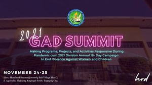 With reference to DO 32, s. 2017 re: Gender Responsive Basic Education Policy which commits to integrate the principles of gender equity, gender equality, no- discrimination and human rights in the provision and governance of basic education, the City Schools Division of Dasmarinas will be conducting the 2021 Gender and Development Summit: Making Programs, Projects, and Activities Responsive During pandemic. DISCLAIMER: The program management team shall ensure that the event will comply with the