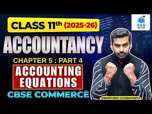 Class 11 Accountancy Chapter 5 : Accounting Equation | Part 4 | CBSE 2025-26