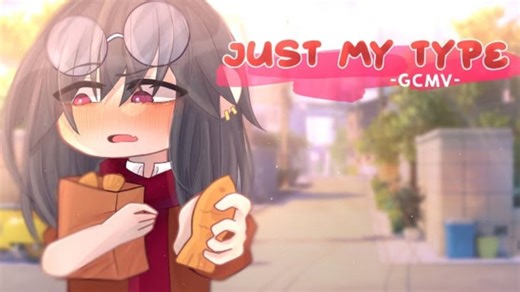 「 GCMV 」 Just My Type . By:Yu