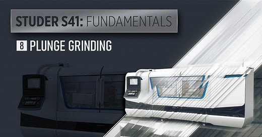 STUDER S41 Fundamentals - 08 PLUNGE GRINDING | Titans of CNC: Grinding Academy