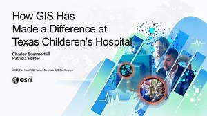 How GIS has Made a Difference at Texas Children's Hospital | Lightning Talk