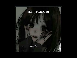 Degrade Me - TX2 lyrics