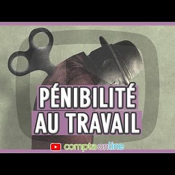 Qu'est ce que la pénibilité au travail