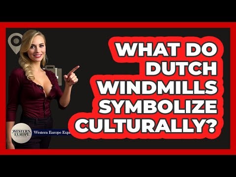 What Do Dutch Windmills Symbolize Culturally?
