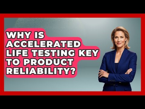 Why Is Accelerated Life Testing Key To Product Reliability? - How Things Break