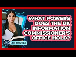 What Powers Does The UK Information Commissioner's Office Hold?