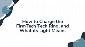 How to Charge the FirmTech Tech Ring, and What its Lights Mean