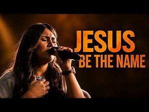Jesus Be The Name + You are Holy | JESUS IMAGE 2026