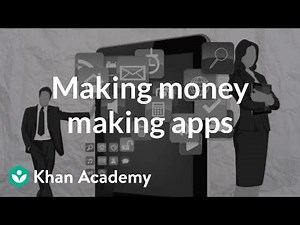 Making money making apps | Entrepreneurship | Khan Academy