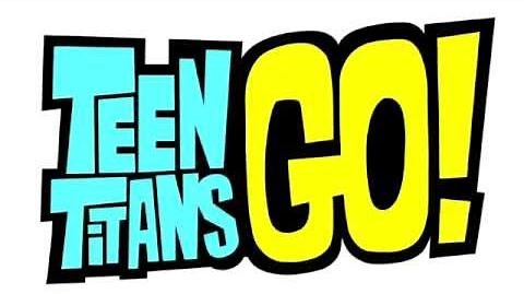 Teen Titans Go! Theme Song