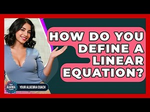 How Do You Define A Linear Equation? - Your Algebra Coach