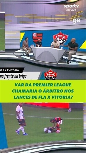 VAR da Premier League recomendaria revisão nos lances polêmicos de Flamengo x Vitória?