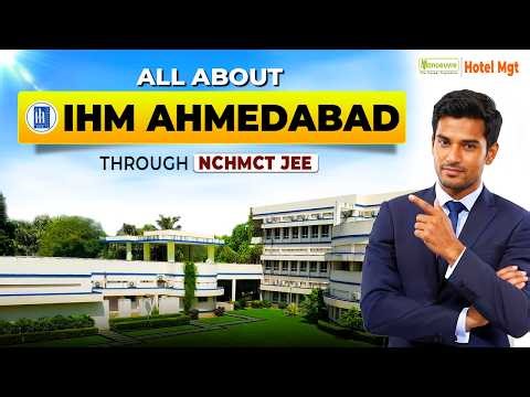 All You Need To Know About IHM Ahmedabad Through NCHMCT JEE | Complete Info