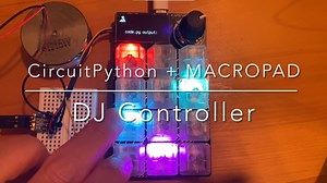 CircuitPythonでDJ Controllerを作る | STEAM Tokyo