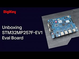 STM32MP257F-EV1 Evaluation board - Unboxing | DigiKey