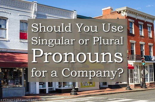 Should You Use Singular or Plural Pronouns for a Company?