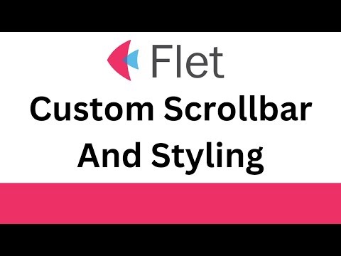 Flet Tutorial - Customize Scrollbar Styling