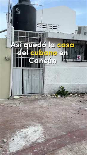 Así quedó la casa del cubano que agr3dio a un mexicano en Cancún. 👇🏻🚨⚠️ #cubano #Cancun #polemica #mexicano #fyp