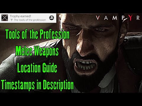 VAMPYR - All Melee Weapons Location - Tools of the Profession Trophy Guide / Achievement Guide