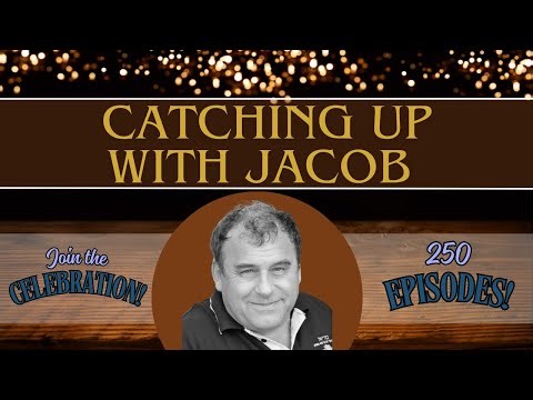 Catching Up With Jacob Ep 250