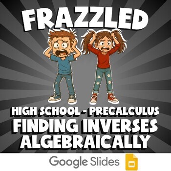 Finding Inverses Algebraically FRAZZLED Math Game - No Prep PreCalculus Review