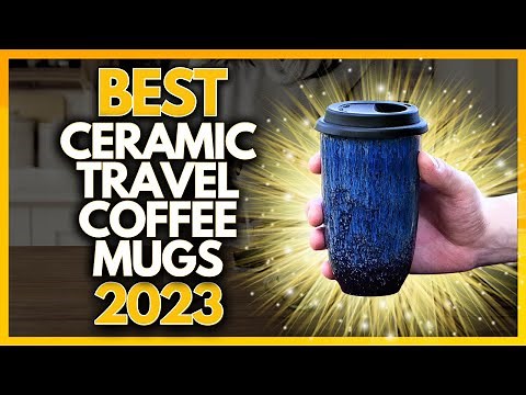 5 Best Ceramic Travel Coffee Mugs In 2023