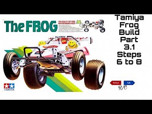 Tamiya Frog Build Part 3.1: Steps 6 to 8