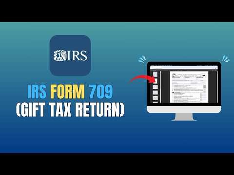 IRS FORM 709 (GIFT TAX RETURN) - HOW TO FILL OUT