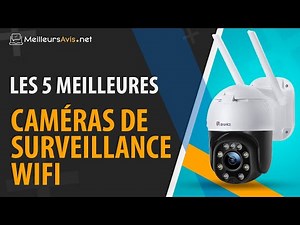 ⭐️ MEILLEURE CAMÉRA DE SURVEILLANCE WIFI - Avis & Guide d'achat (Comparatif 2021)