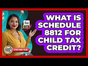 What Is Schedule 8812 For Child Tax Credit?