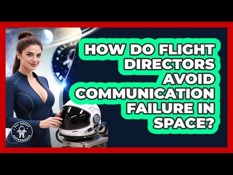 How Do Flight Directors Avoid Communication Failure In Space? - All About Astronauts