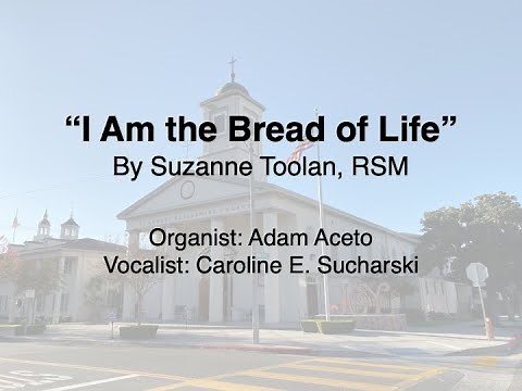 "I Am the Bread of Life" By Suzanne Toolan , RSM (Catholic hymn, Organ and Vocals)