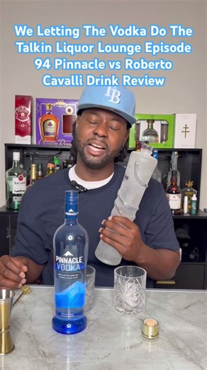We Letting The Vodka Do The Talkin Liquor Lounge Episode 94 Pinnacle vs Roberto Cavalli Drink Review