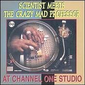 Scientist Meets The Crazy Mad Professor - At Channel One Studio