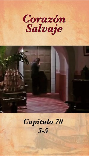 Corazón Salvaje: Capítulo 70 - Parte 1 y 2