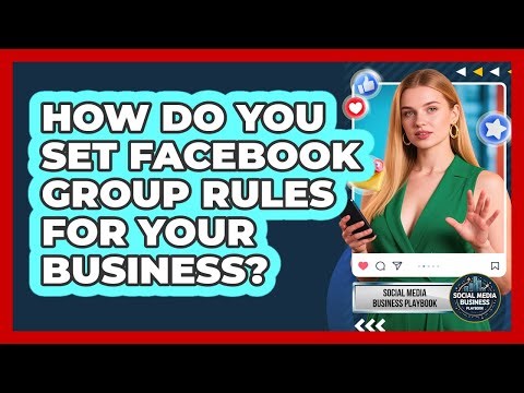 How Do You Set Facebook Group Rules For Your Business? - Social Media Business Playbook