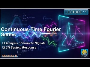 Continuous Time Fourier Series (CTFS) | Basics & Properties | Signals & Systems | Module 2 - Lec 1