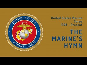 The Marine's Hymn - United States Marine Corps (1798 - Present)