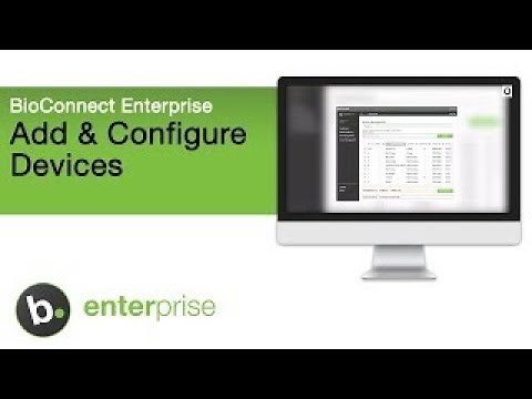 How to Add and Configure Devices in BioConnect Enterprise