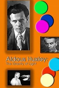 Aldous Huxley The Gravity of Light - Movie