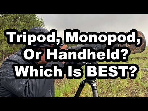 Tripod, Monopod, Or Handheld? Which Is Better?