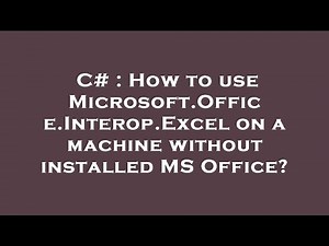 C# : How to use Microsoft.Office.Interop.Excel on a machine without installed MS Office?
