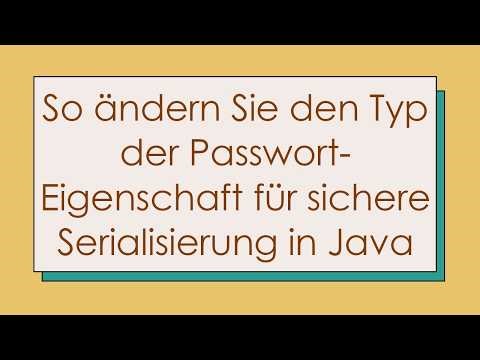 So ändern Sie den Typ der Passwort-Eigenschaft für sichere Serialisierung in Java
