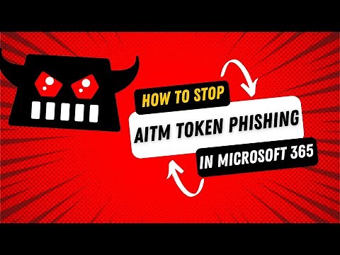 How to stop AiTM token phishing in Microsoft 365