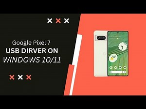 Google Pixel 7 USB Driver on Windows 10/11 Free Download