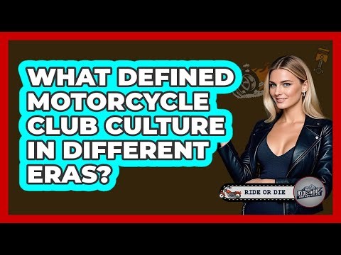 What Defined Motorcycle Club Culture In Different Eras? - Ride or Die Motorcycles